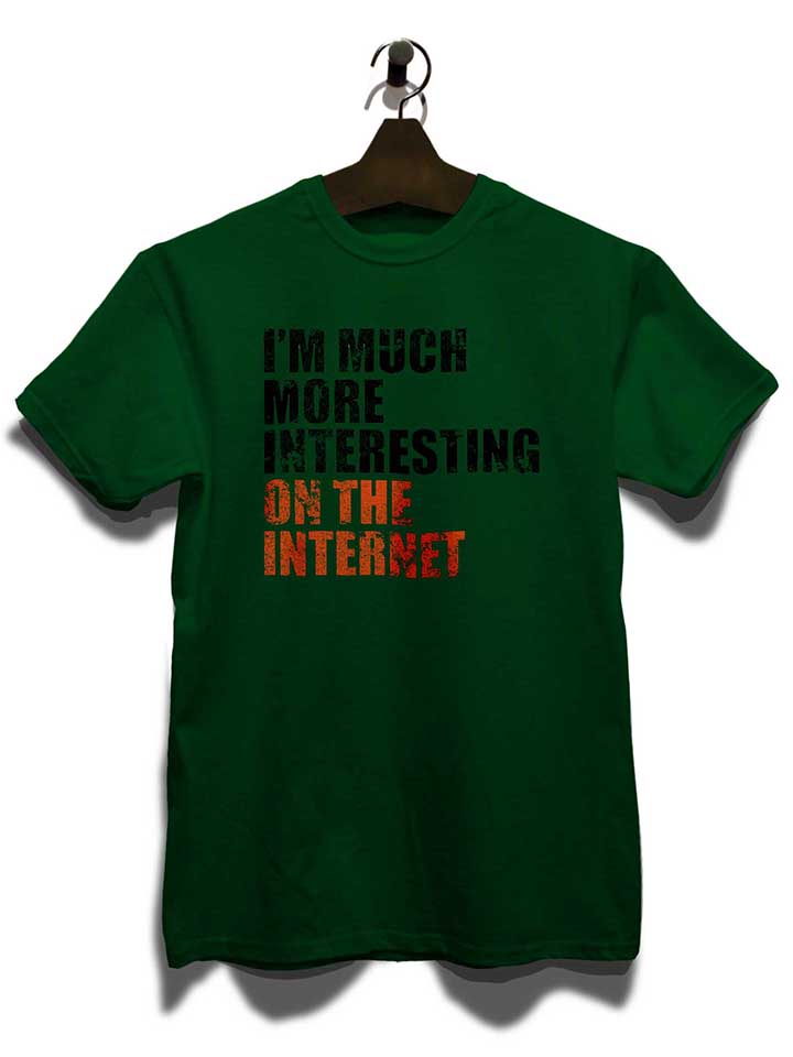im-much-more-interesting-on-the-internet-t-shirt dunkelgruen 3