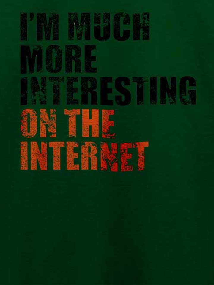 im-much-more-interesting-on-the-internet-t-shirt dunkelgruen 4
