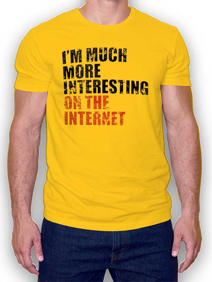 Im Much More Interesting On The Internet Camiseta amarillo L