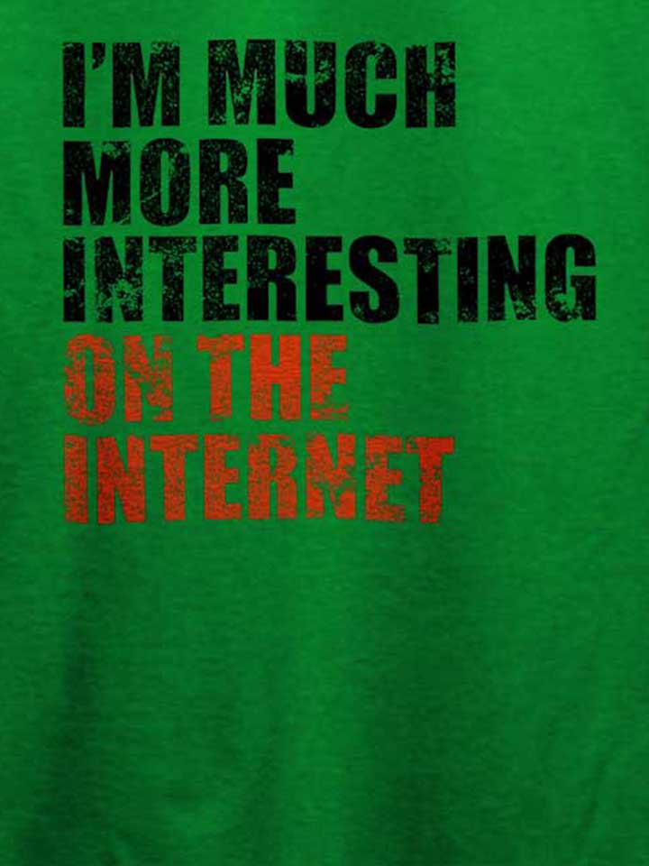 im-much-more-interesting-on-the-internet-t-shirt gruen 4