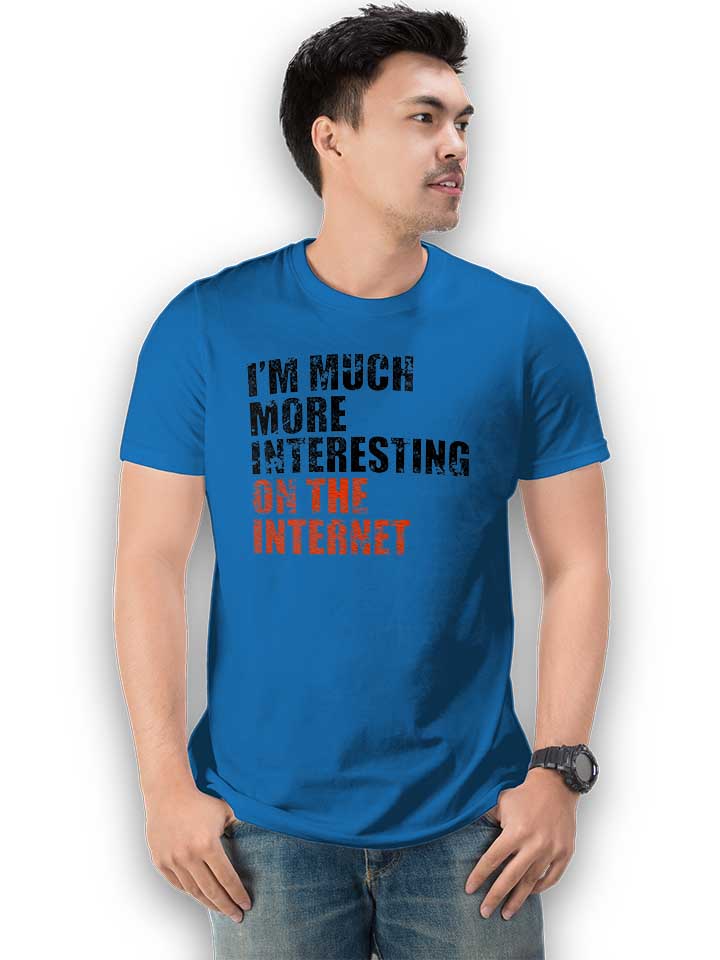 im-much-more-interesting-on-the-internet-t-shirt royal 2