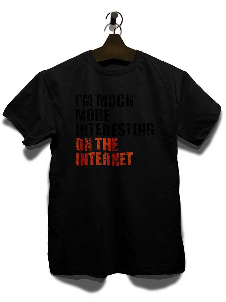 im-much-more-interesting-on-the-internet-t-shirt schwarz 3