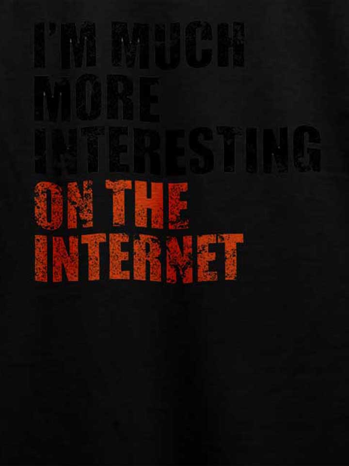 im-much-more-interesting-on-the-internet-t-shirt schwarz 4