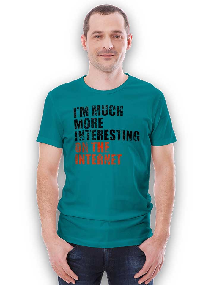 im-much-more-interesting-on-the-internet-t-shirt tuerkis 2