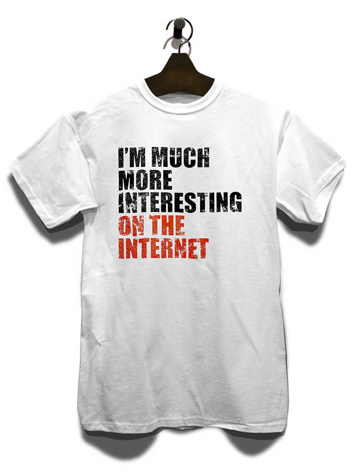 im-much-more-interesting-on-the-internet-t-shirt weiss 3