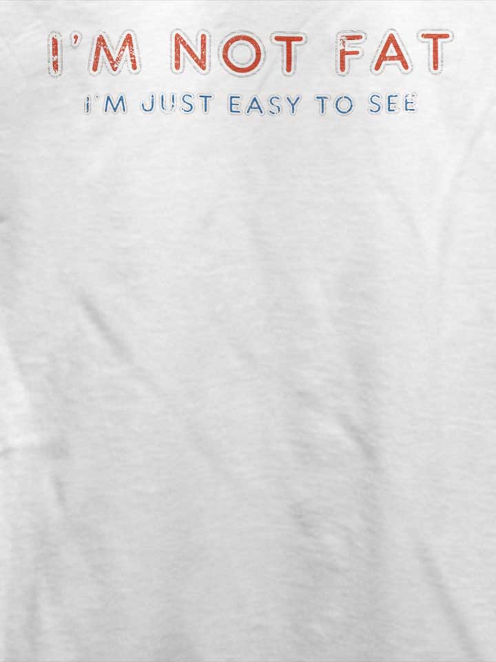 im-not-fat-im-just-easy-to-see-vintage-t-shirt weiss 4