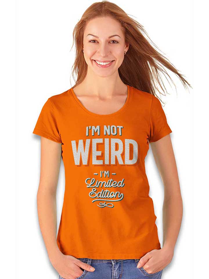 im-not-weird-im-limited-edition-damen-t-shirt orange 2