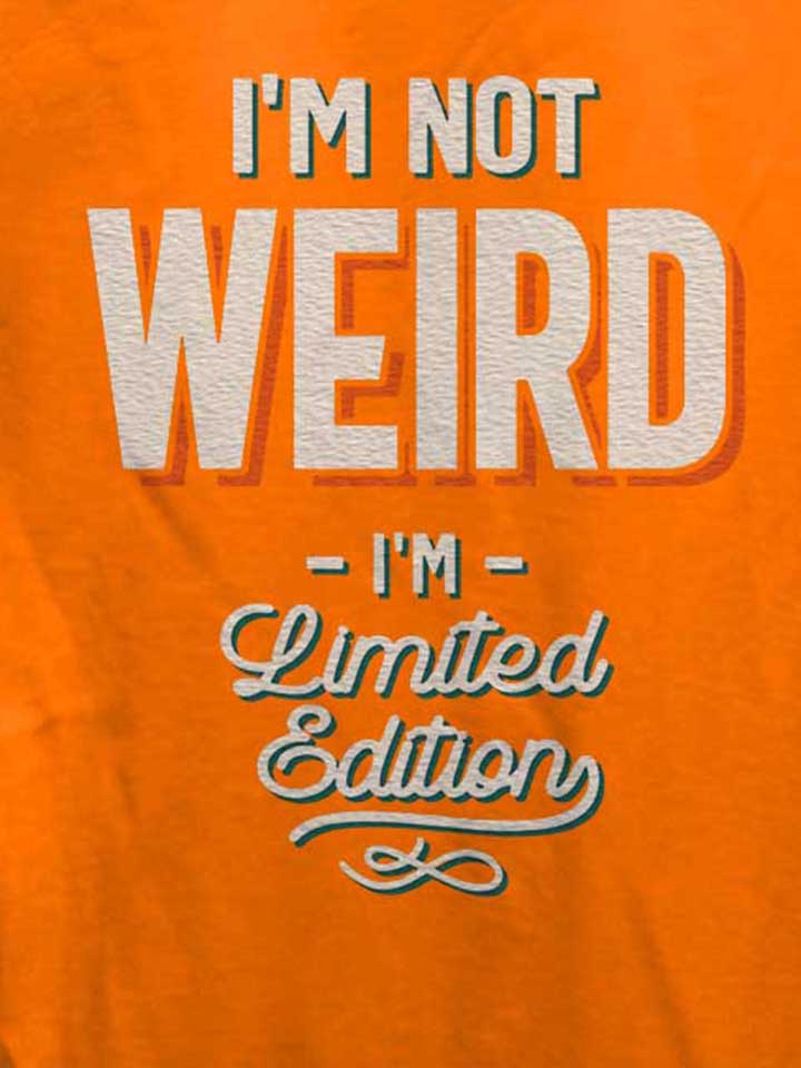 im-not-weird-im-limited-edition-damen-t-shirt orange 4