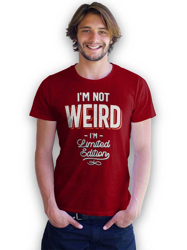 im-not-weird-im-limited-edition-t-shirt bordeaux 2