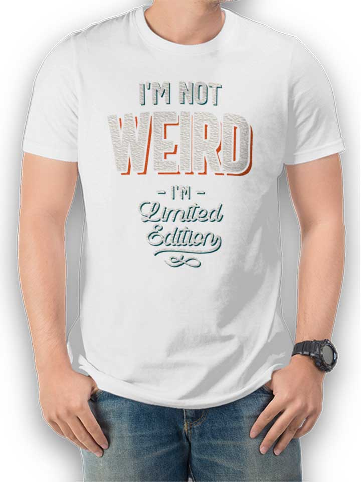 im-not-weird-im-limited-edition-t-shirt weiss 1