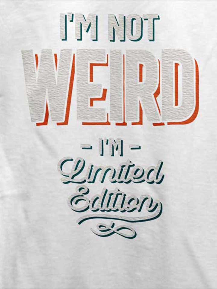 im-not-weird-im-limited-edition-t-shirt weiss 4
