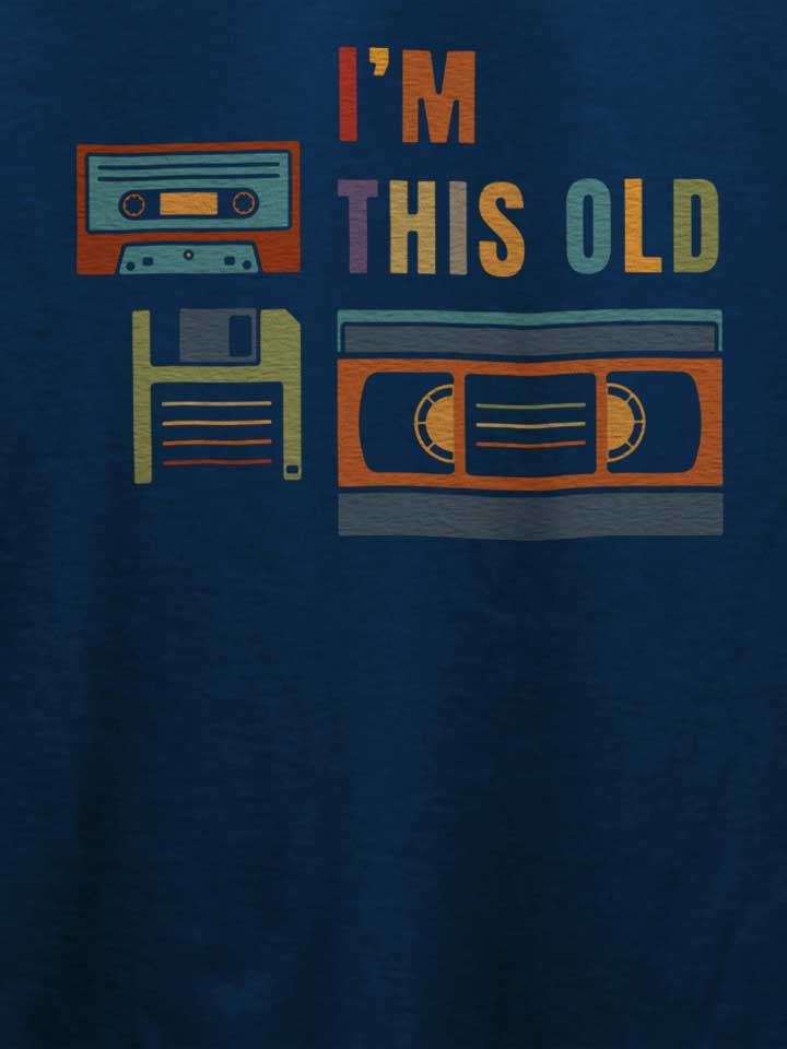 im-this-old-old-data-storage-media-t-shirt dunkelblau 4