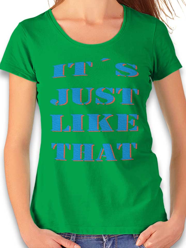 Its Just Like That Womens T-Shirt green L