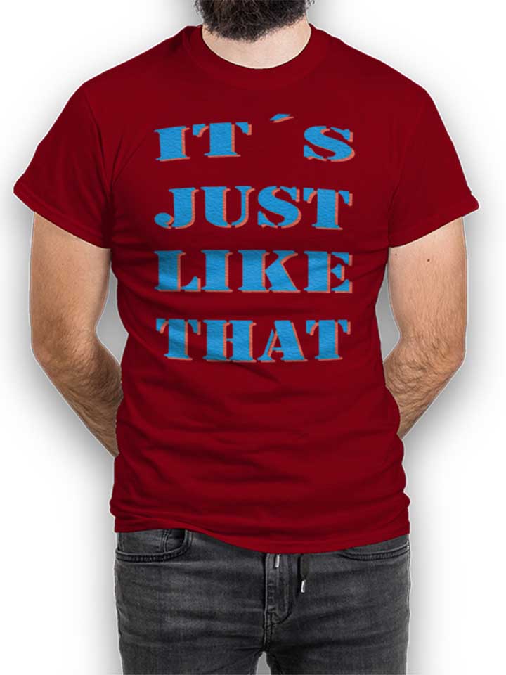 its-just-like-that-t-shirt bordeaux 1