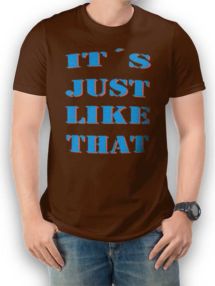 Its Just Like That T-Shirt brown L