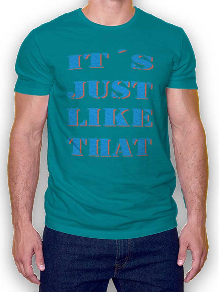 Its Just Like That T-Shirt turquoise L