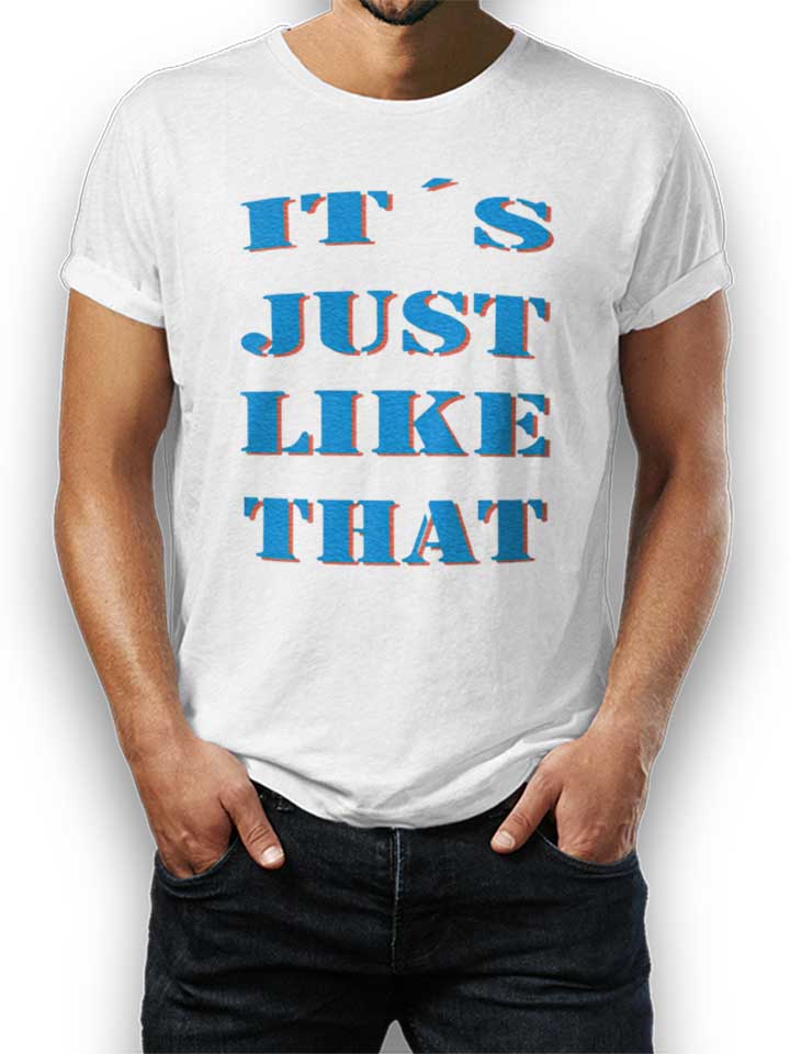Its Just Like That T-Shirt weiss L