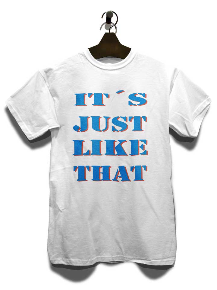 its-just-like-that-t-shirt weiss 3