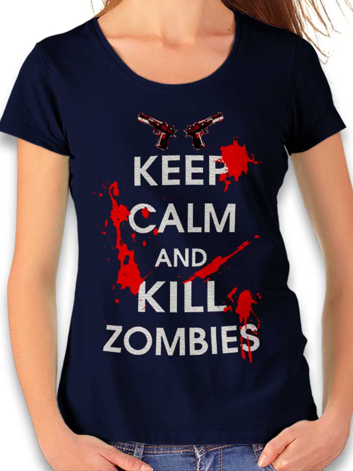 Keep Calm And Kill Zombies Damen T-Shirt dunkelblau L