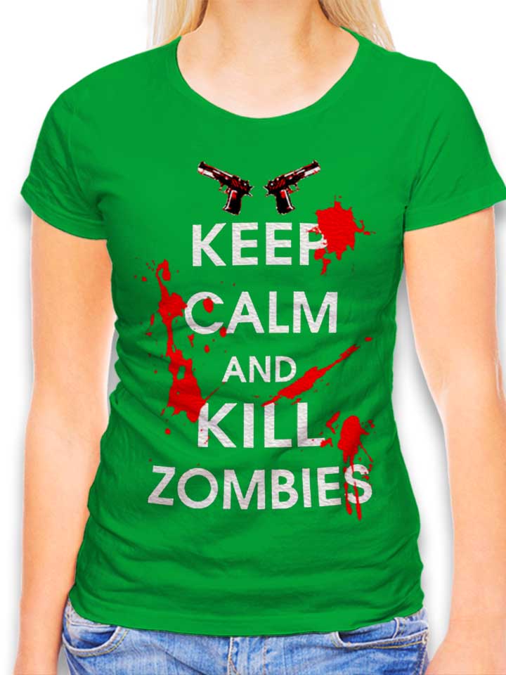 Keep Calm And Kill Zombies Womens T-Shirt green L
