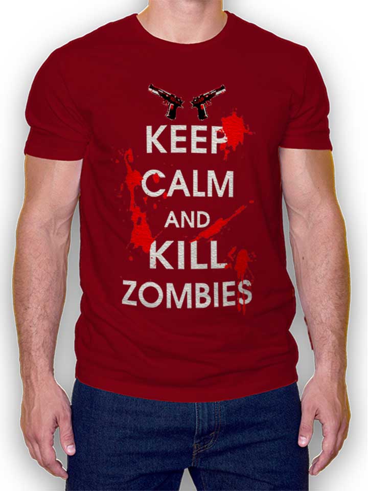 Keep Calm And Kill Zombies T-Shirt bordeaux L
