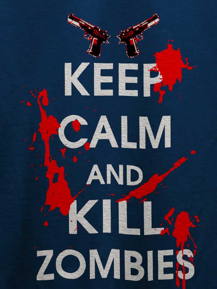 keep-calm-and-kill-zombies-t-shirt dunkelblau 4