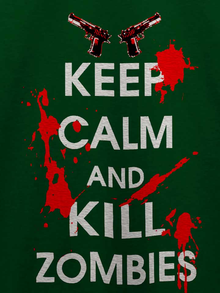 keep-calm-and-kill-zombies-t-shirt dunkelgruen 4