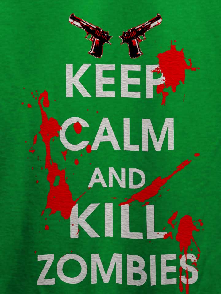 keep-calm-and-kill-zombies-t-shirt gruen 4