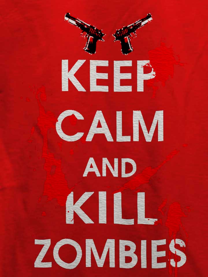keep-calm-and-kill-zombies-t-shirt rot 4