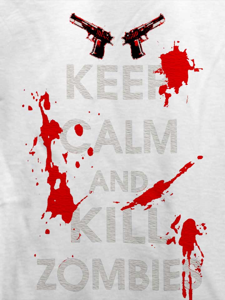 keep-calm-and-kill-zombies-t-shirt weiss 4