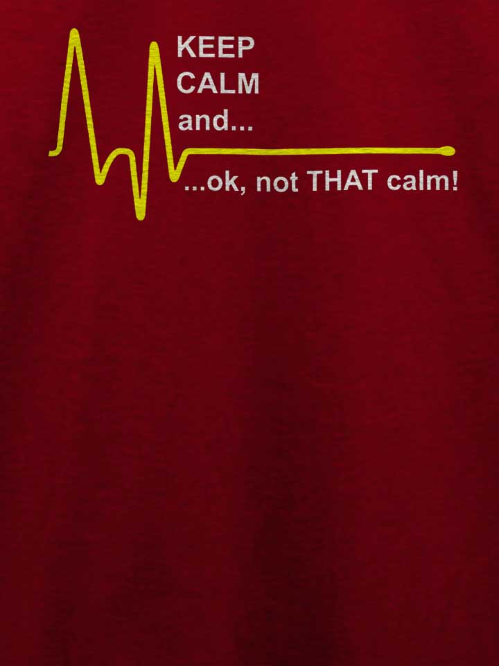 keep-calm-ok-not-that-calm-t-shirt bordeaux 4