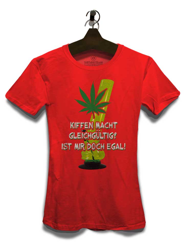 kiffen-macht-gleichgueltig-damen-t-shirt rot 3