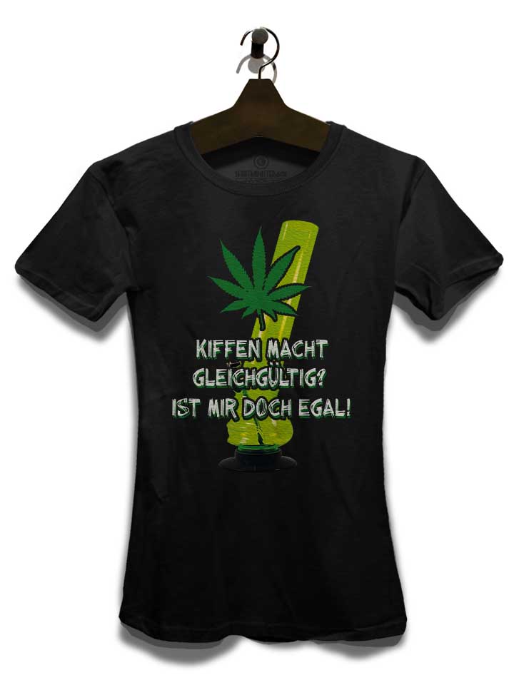 kiffen-macht-gleichgueltig-damen-t-shirt schwarz 3