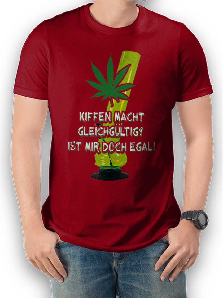 kiffen-macht-gleichgueltig-t-shirt bordeaux 1