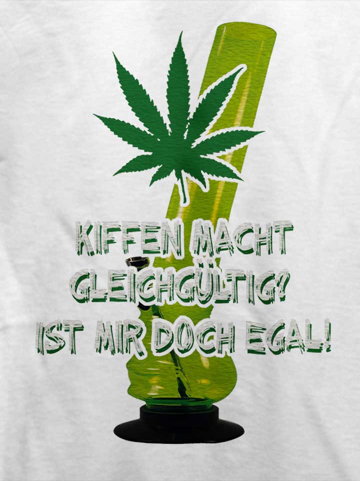 kiffen-macht-gleichgueltig-t-shirt weiss 4