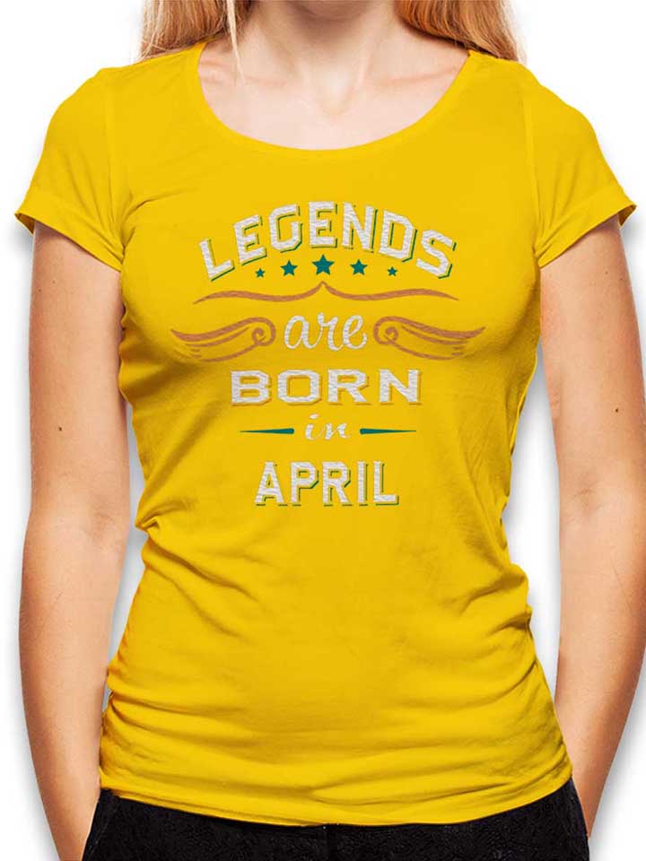 Legends Are Born In April T-Shirt Femme jaune L