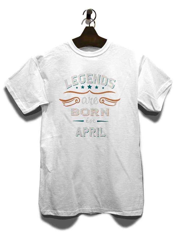 legends-are-born-in-april-t-shirt weiss 3