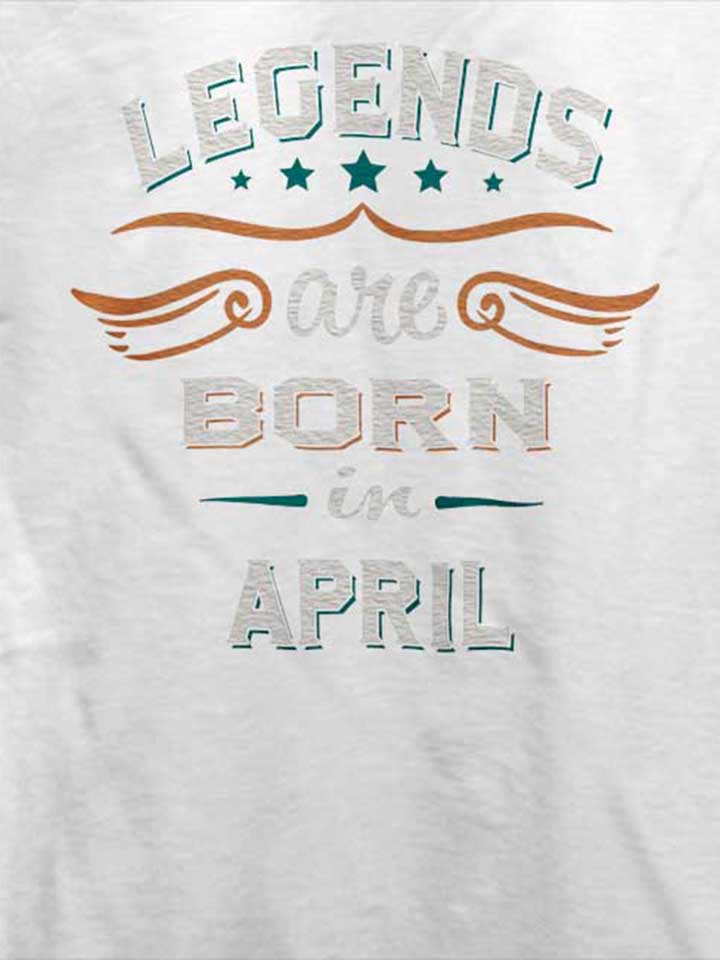 legends-are-born-in-april-t-shirt weiss 4