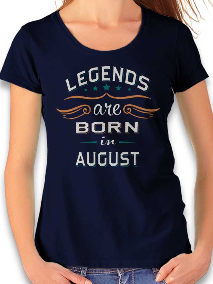 Legends Are Born In August Damen T-Shirt dunkelblau L