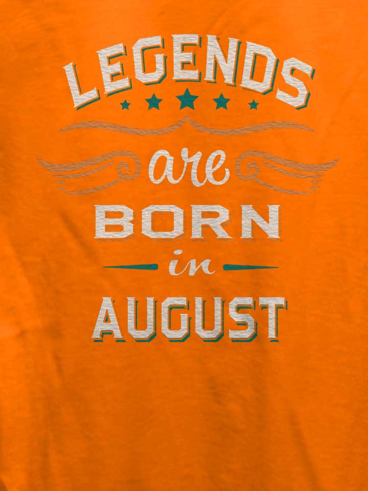 legends-are-born-in-august-damen-t-shirt orange 4