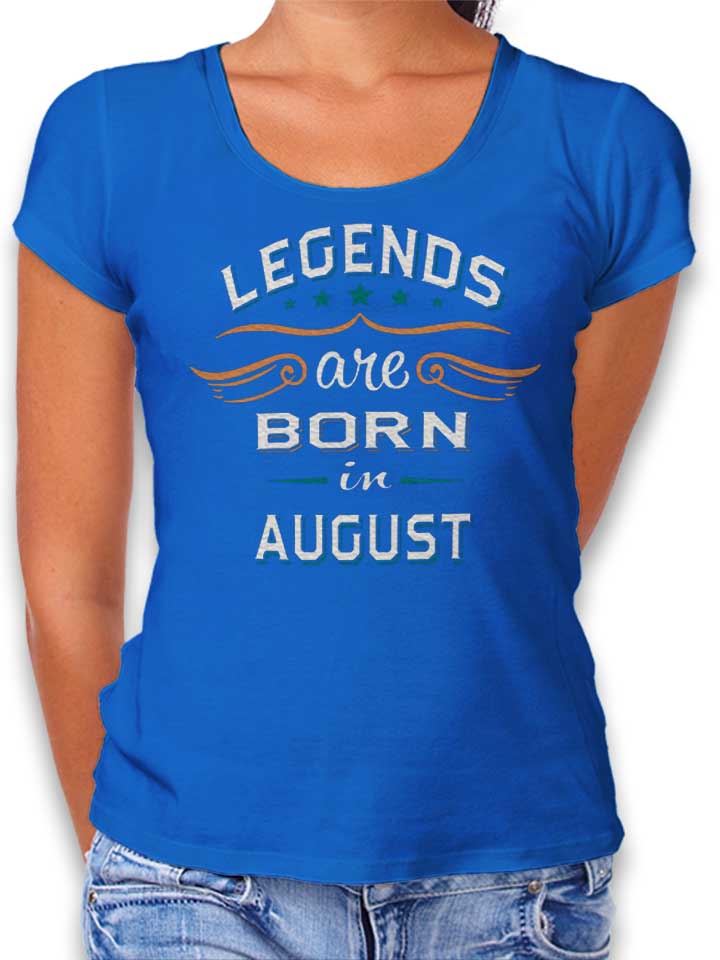 Legends Are Born In August T-Shirt Femme bleu-roi L