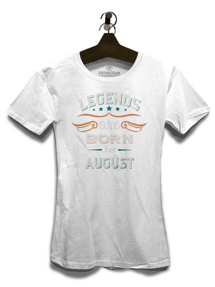 legends-are-born-in-august-damen-t-shirt weiss 3