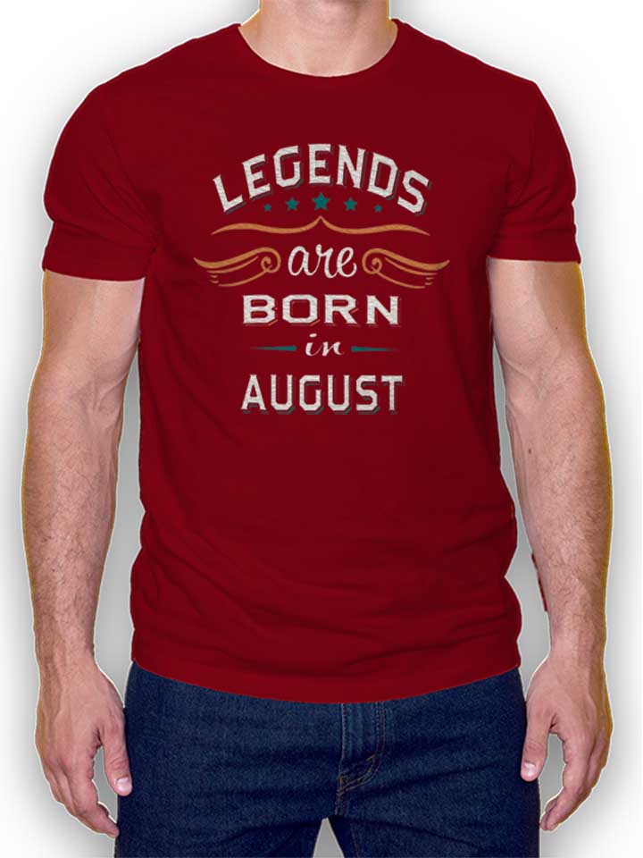 Legends Are Born In August T-Shirt bordeaux L