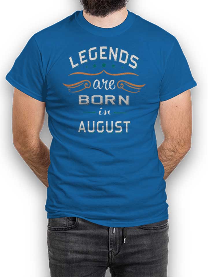 Legends Are Born In August T-Shirt bleu-roi L