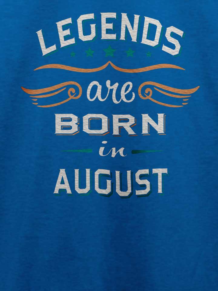 legends-are-born-in-august-t-shirt royal 4