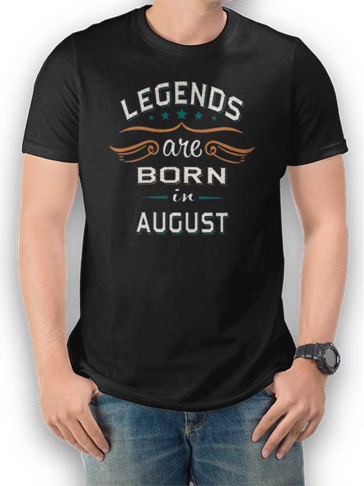Legends Are Born In August T-Shirt schwarz L