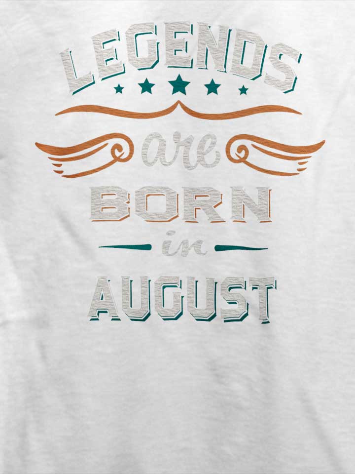 legends-are-born-in-august-t-shirt weiss 4