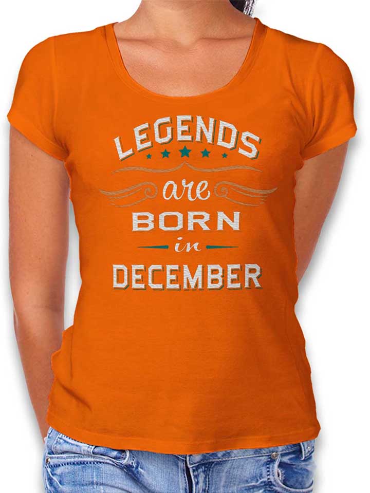 legends-are-born-in-december-damen-t-shirt orange 1