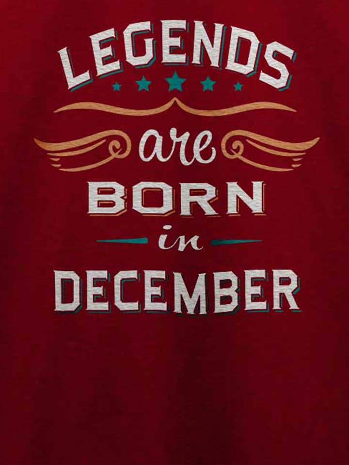 legends-are-born-in-december-t-shirt bordeaux 4