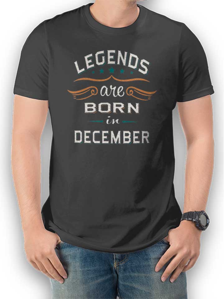 Legends Are Born In December T-Shirt dunkelgrau L